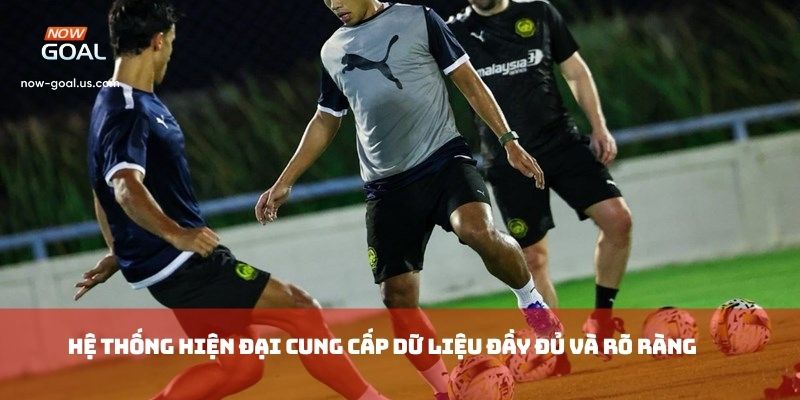 Hệ thống hiện đại cung cấp dữ liệu đầy đủ và rõ ràng