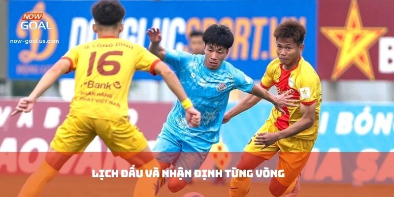 Lịch đấu và nhậnđịnh từng vòng