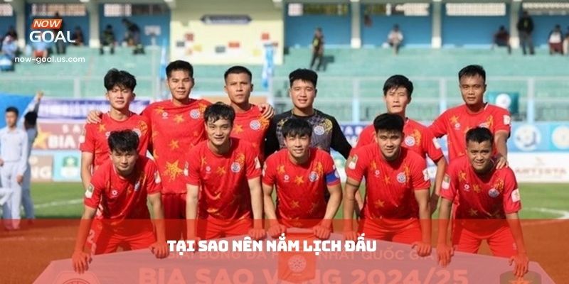 Tại sao nên nắm lịch đấu